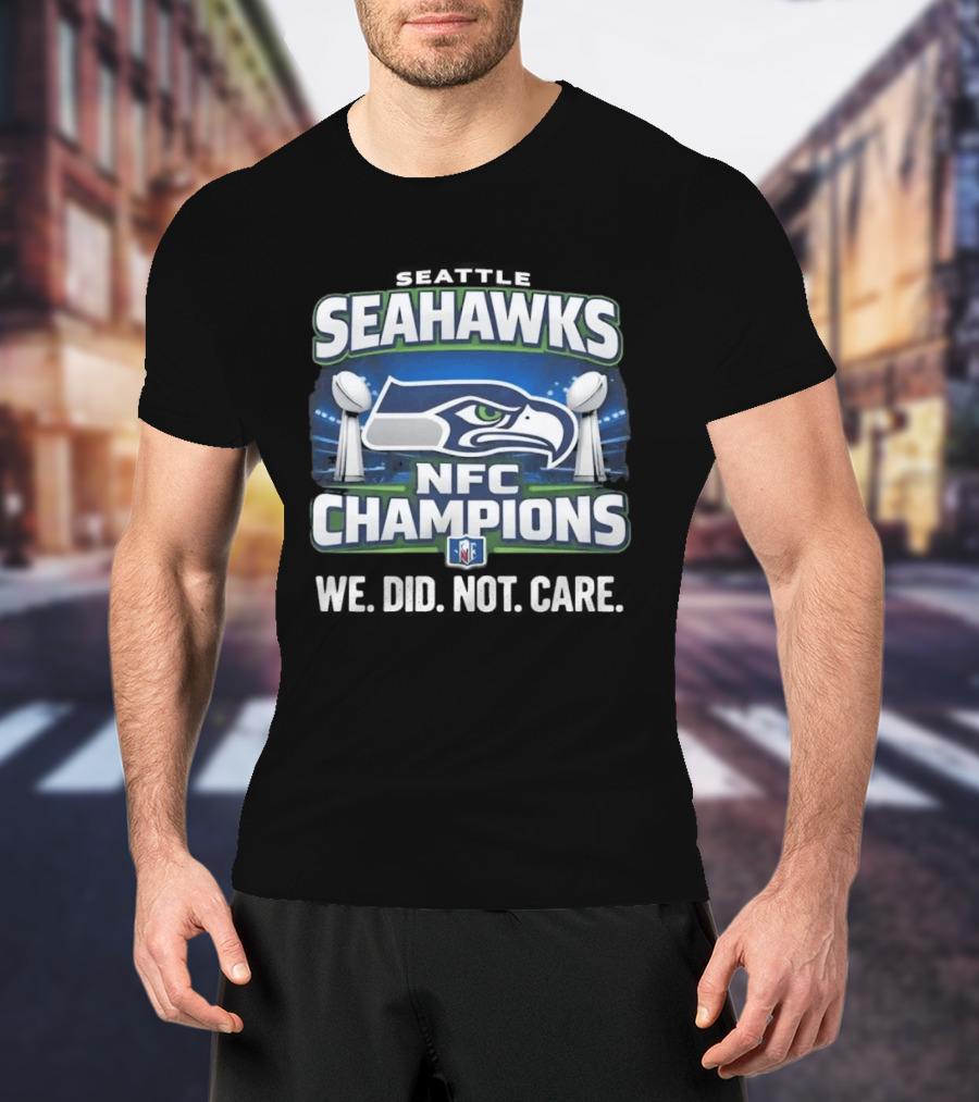 Seahawks NFC Champions We Did Not Care T-Shirt