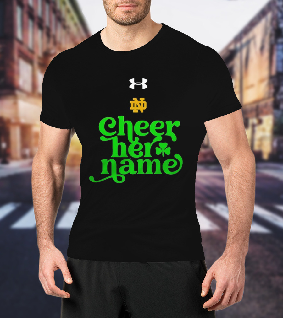Notre Dame Cheer Her Name Under Armour Shamrock T-Shirt