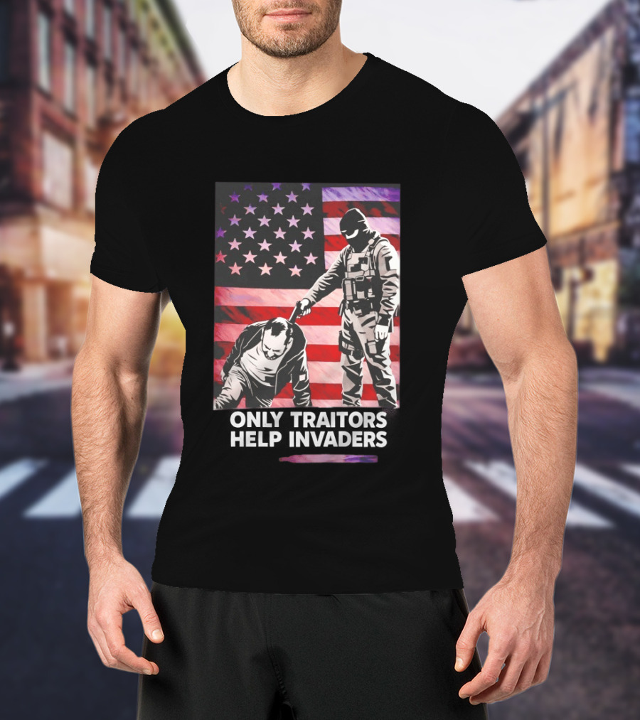 Only Traitors Help Invaders Grunge USA Flag Concept T-Shirt