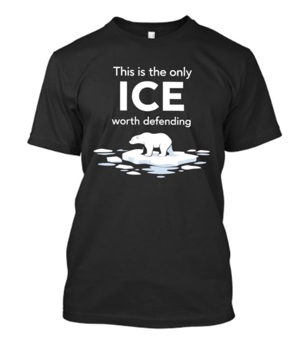 This Is The Only ICE Worth Defending Polar Bear On Ice Block T-Shirt