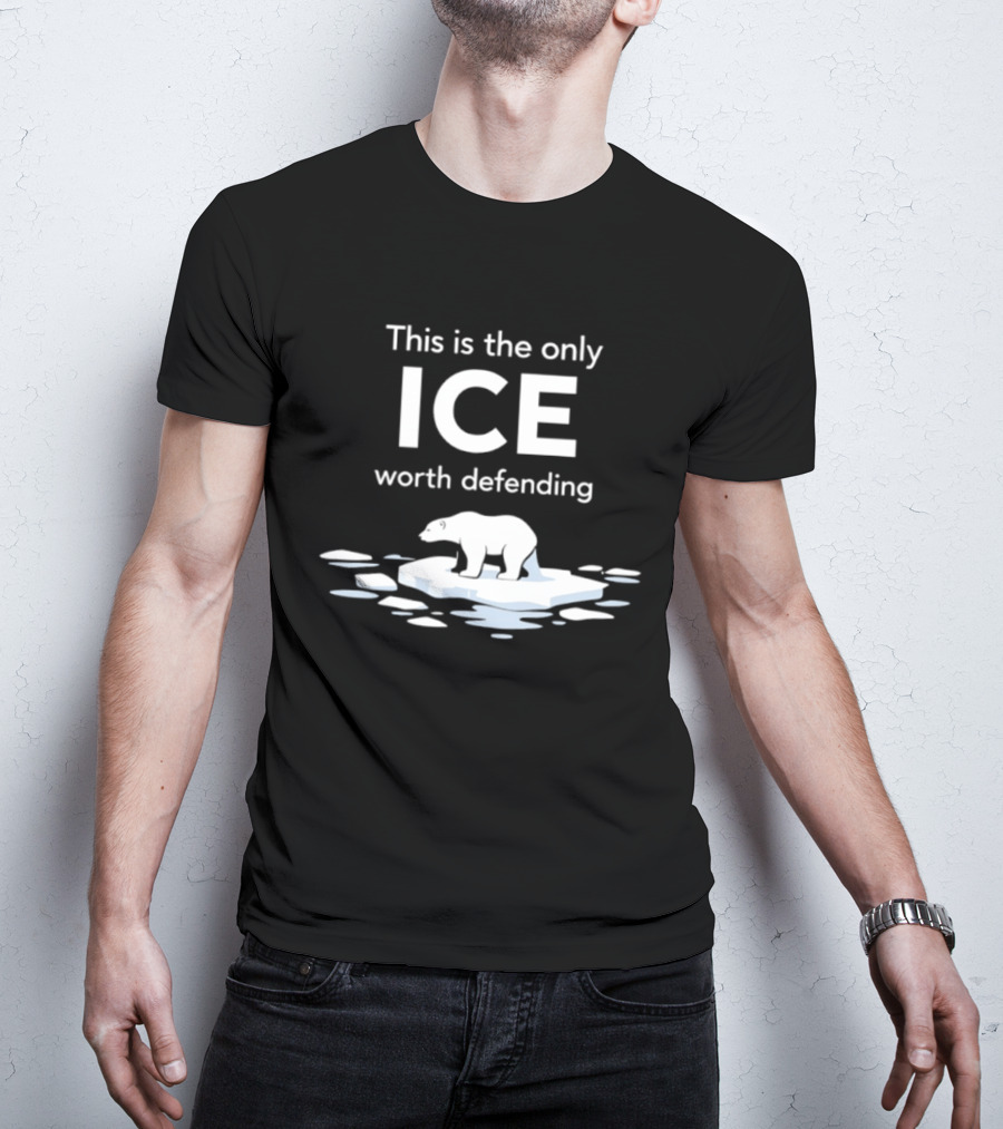This Is The Only ICE Worth Defending Polar Bear On Ice Block T-Shirt