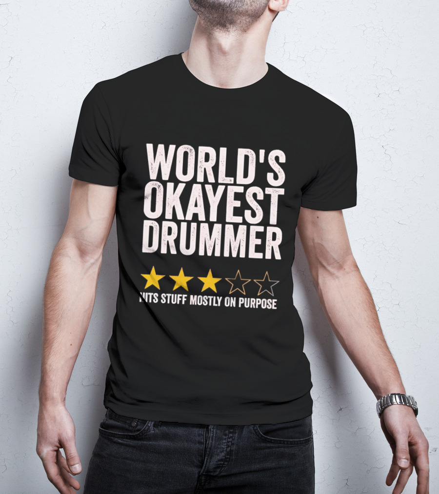 World's Okayest Drummer Hits Stuff Mostly On Purpose With Star Rating T-Shirt