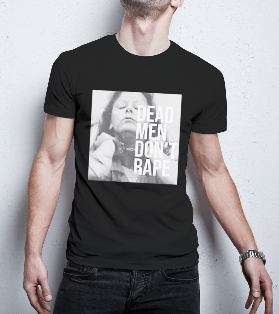 Dead Men Don't Rape Aileen Wuornos Handcuffs Image T-Shirt