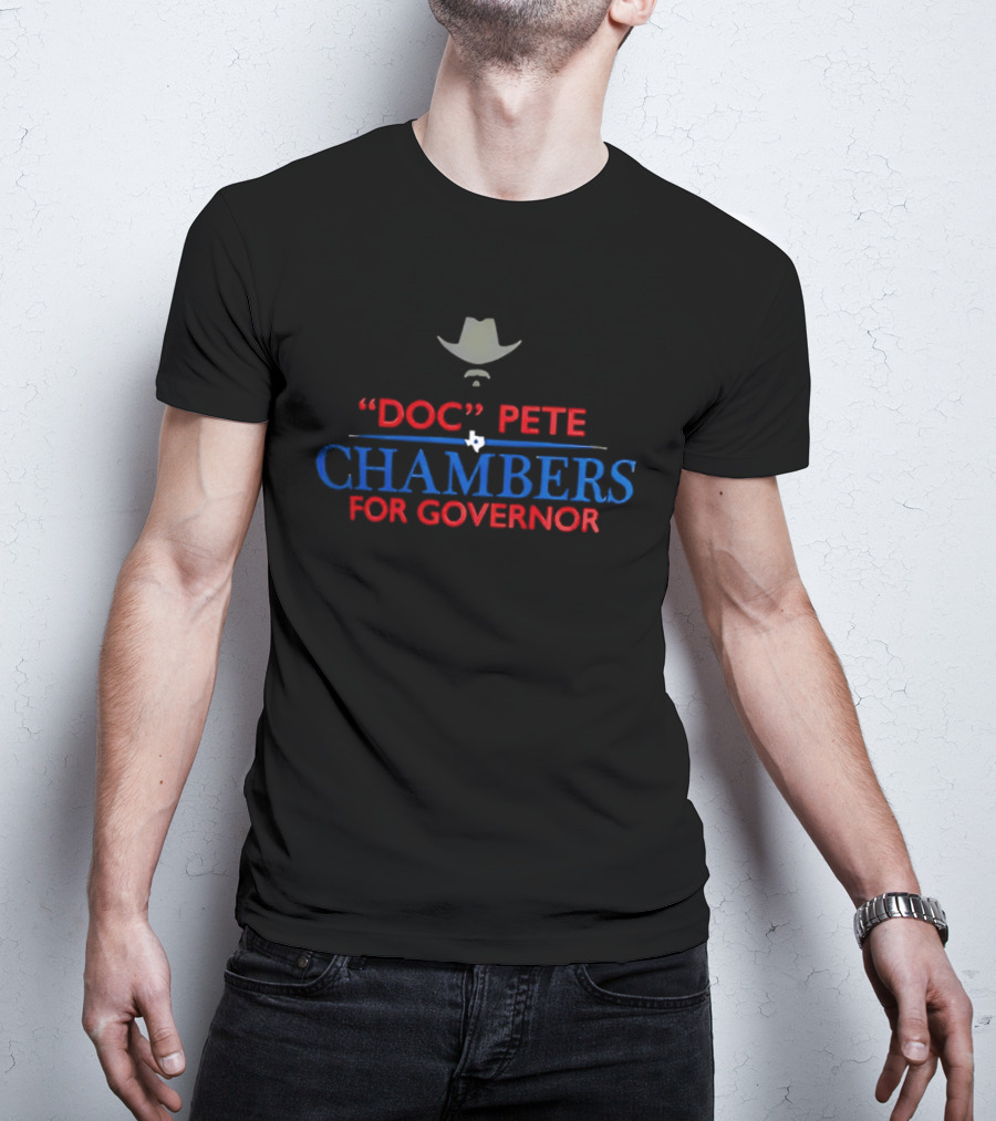 Doc Pete Chambers For Governor With Cowboy Hat And Texas Star T-Shirt