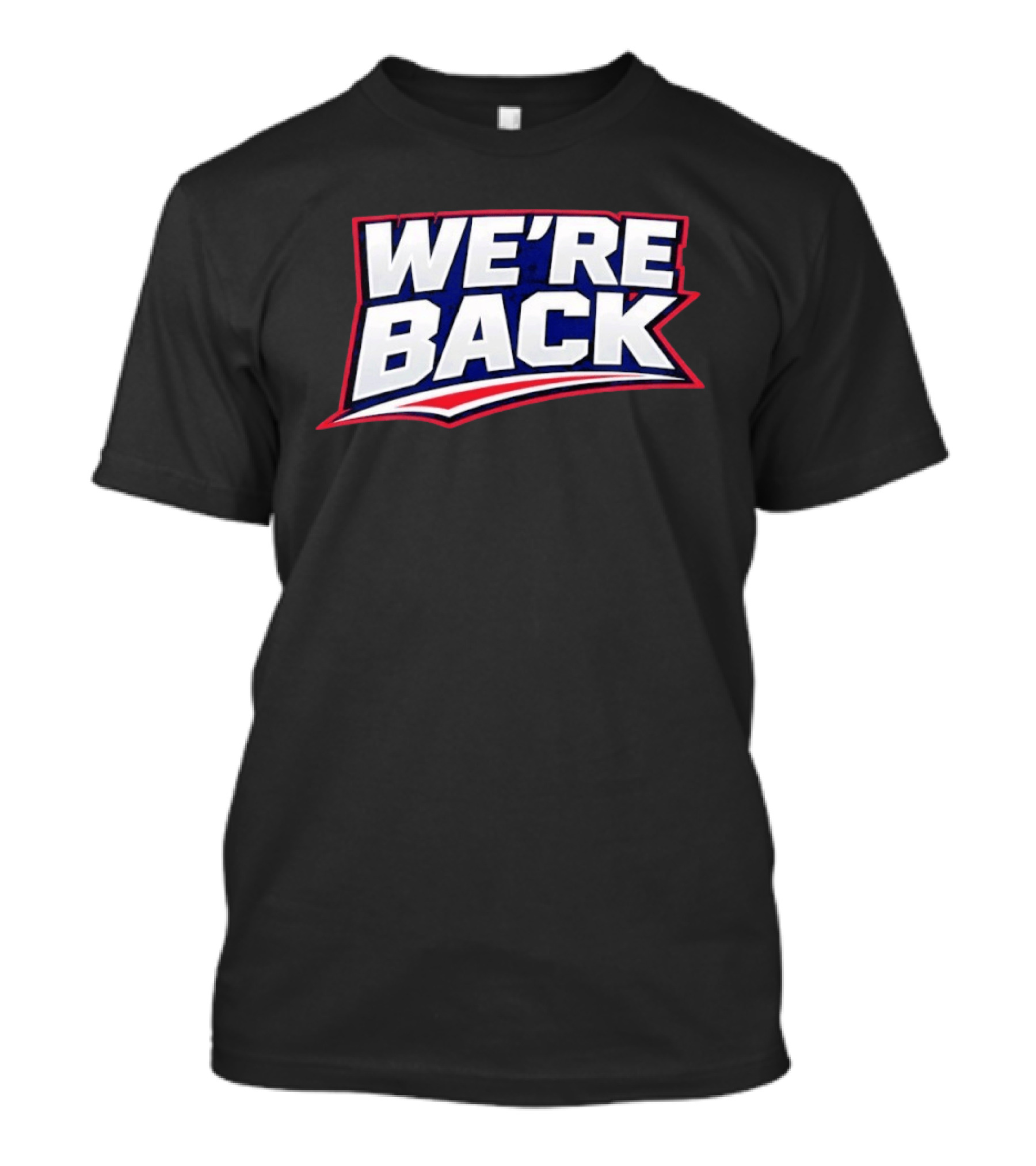 We're Back New England Patriots Fan Must Have T-Shirt