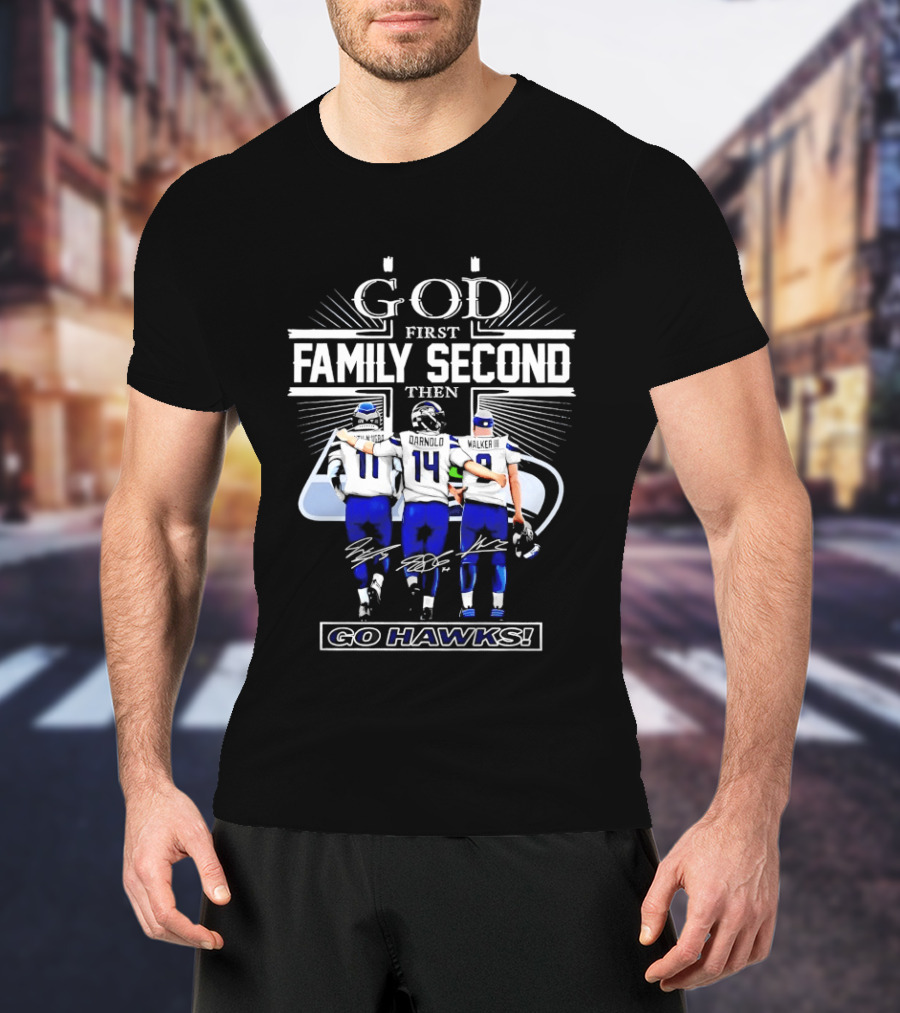 God First Family Second Then Go Hawks Seattle Seahawks Players T-Shirt