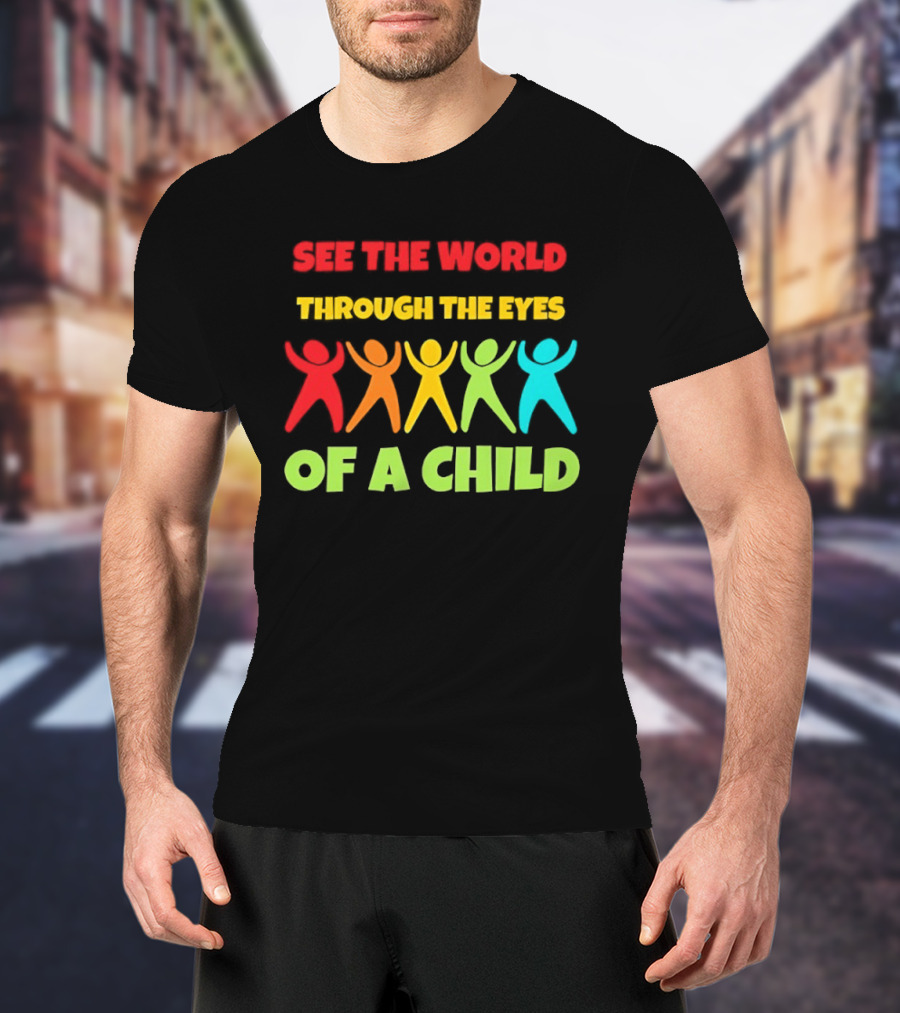 See The World Through The Eyes Of A Child With Colorful Figures T-Shirt