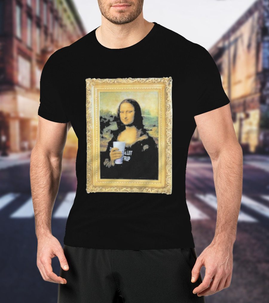 Mona Lisa Holding Cough Syrup Cup With Text That's A Awful Lot T-Shirt