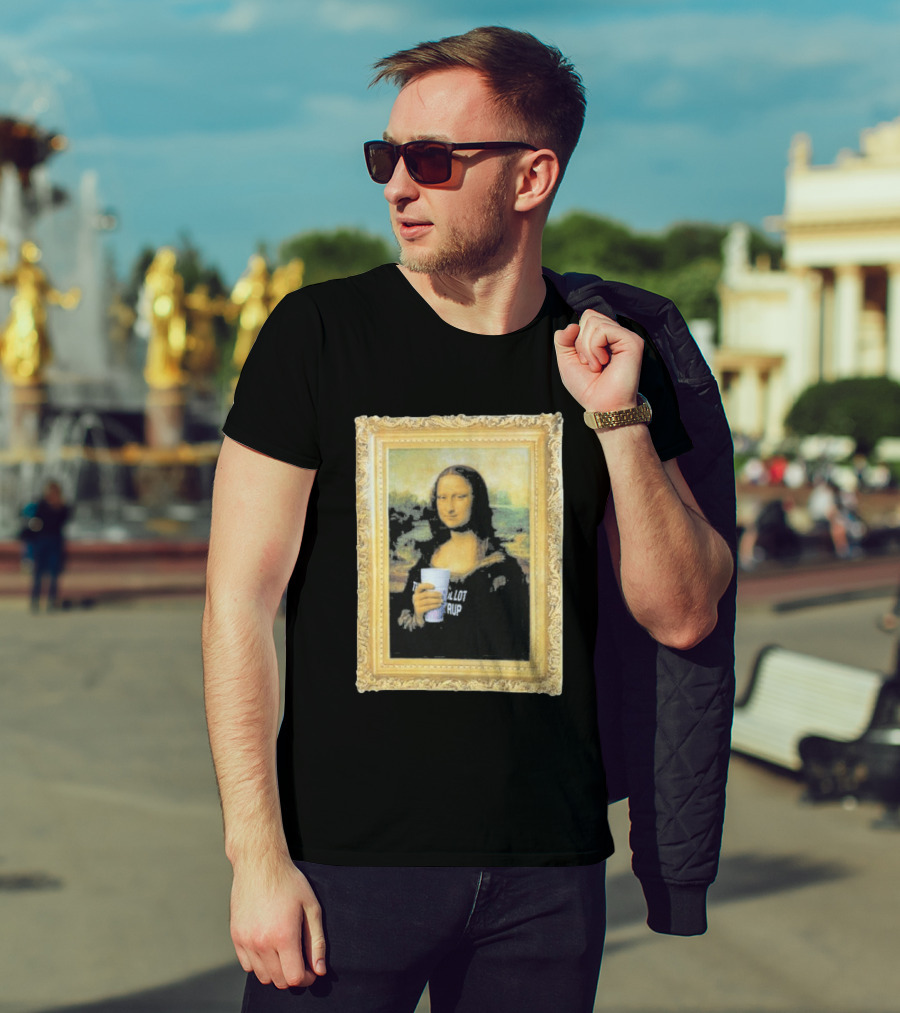 Mona Lisa Holding Cough Syrup Cup With Text That's A Awful Lot T-Shirt