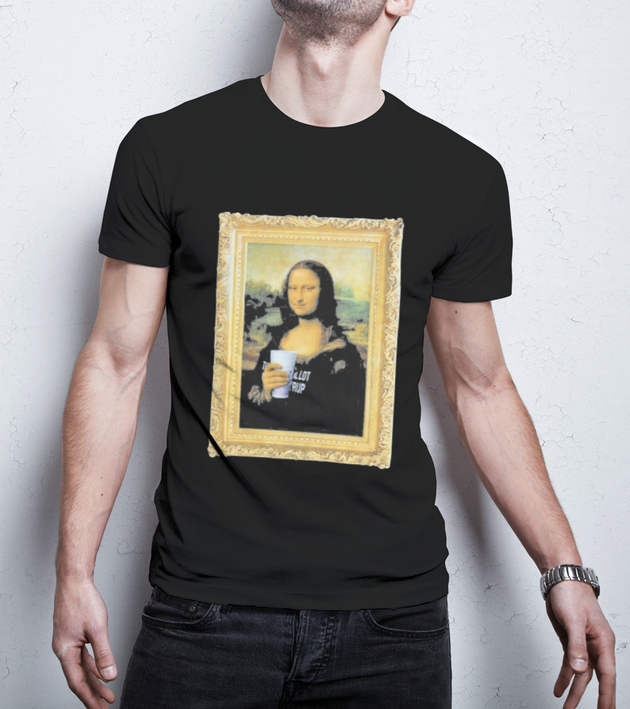 Mona Lisa Holding Cough Syrup Cup With Text That's A Awful Lot T-Shirt