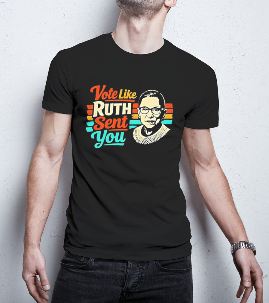Vote Like Ruth Sent You RBG T-Shirt