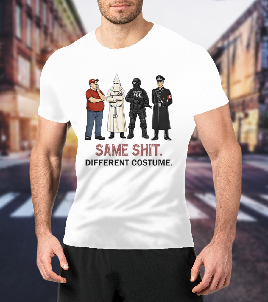 Ku Klux Klan Nazi Germany ICE Donald Trump Same Shit Different Costume T-Shirt