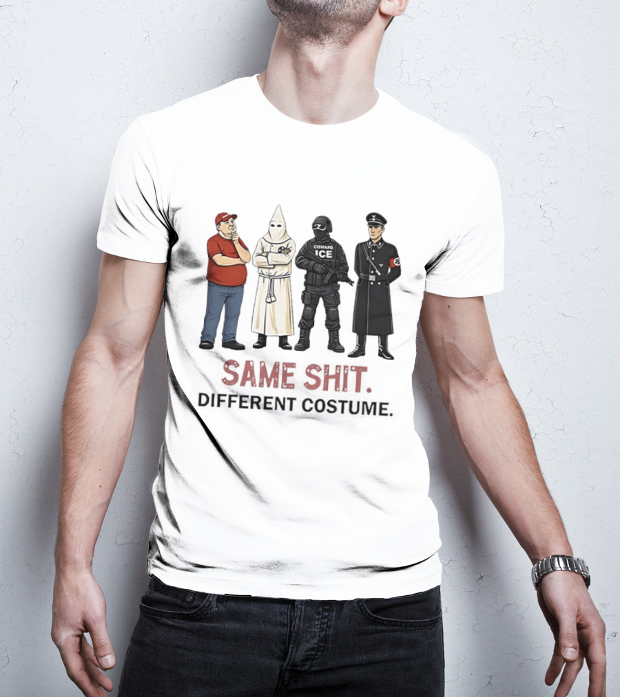 Ku Klux Klan Nazi Germany ICE Donald Trump Same Shit Different Costume T-Shirt