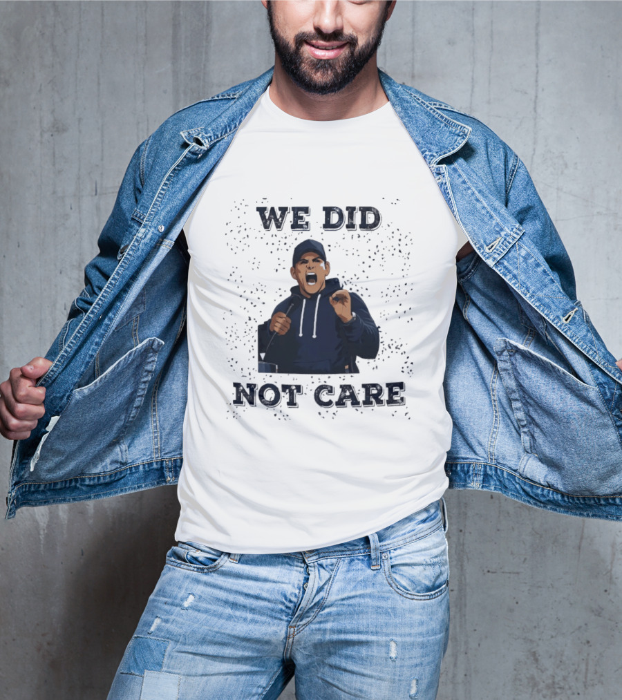 We Did Not Care Mike Macdonald T-Shirt