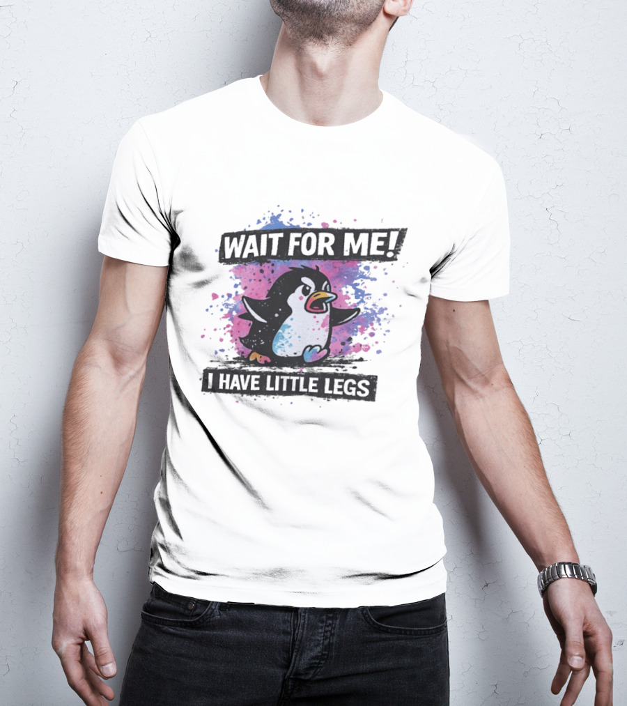 Wait For Me Penguin I Have Little Legs Cute Funny Splash T-Shirt