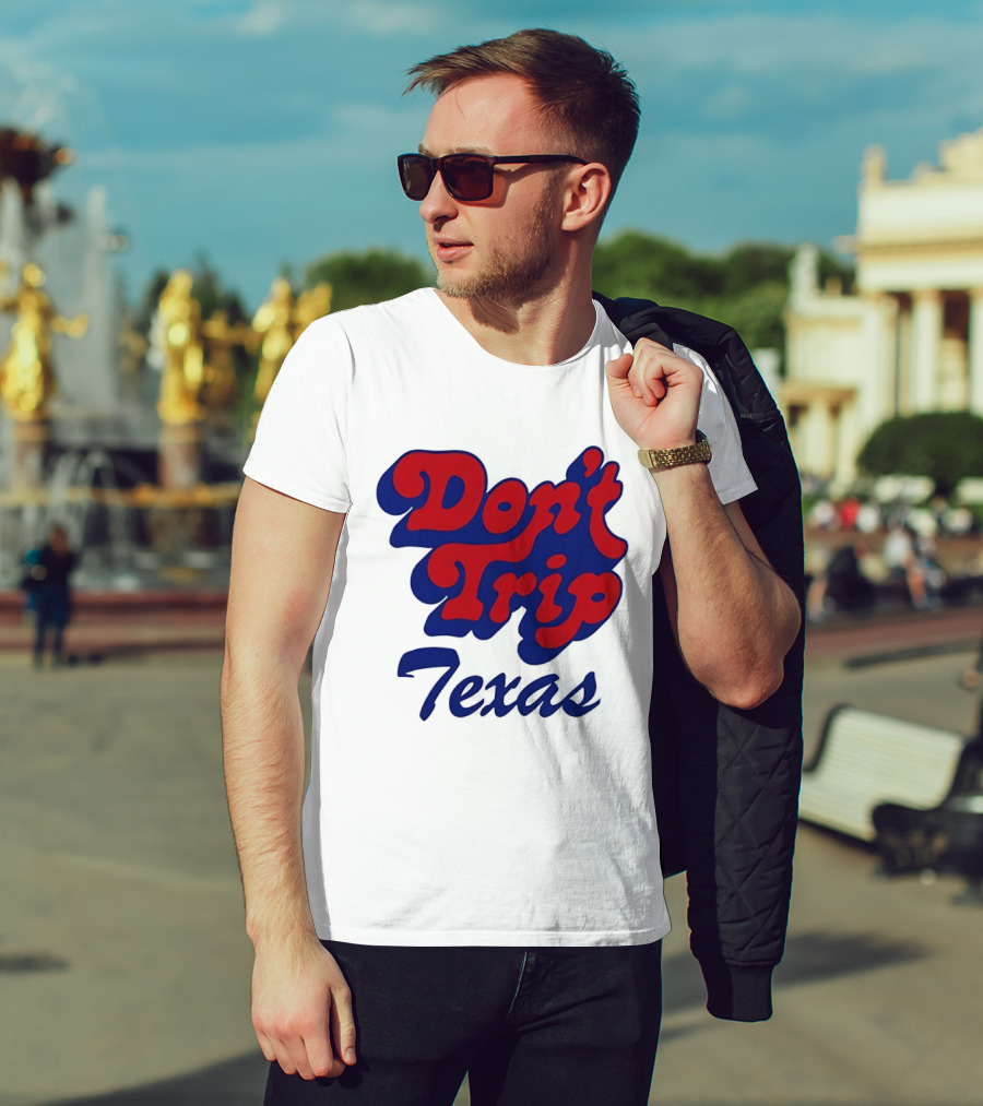 Texas Rangers Don't Trip Texas T-Shirt