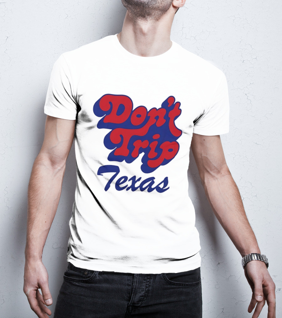Texas Rangers Don't Trip Texas T-Shirt