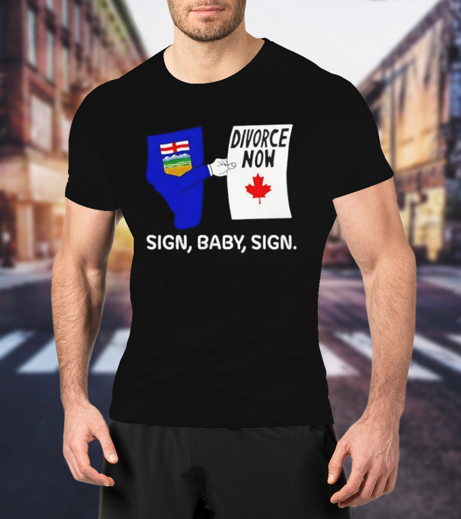 Alberta Divorce Now Sign Baby Sign Canada Flag T-Shirt