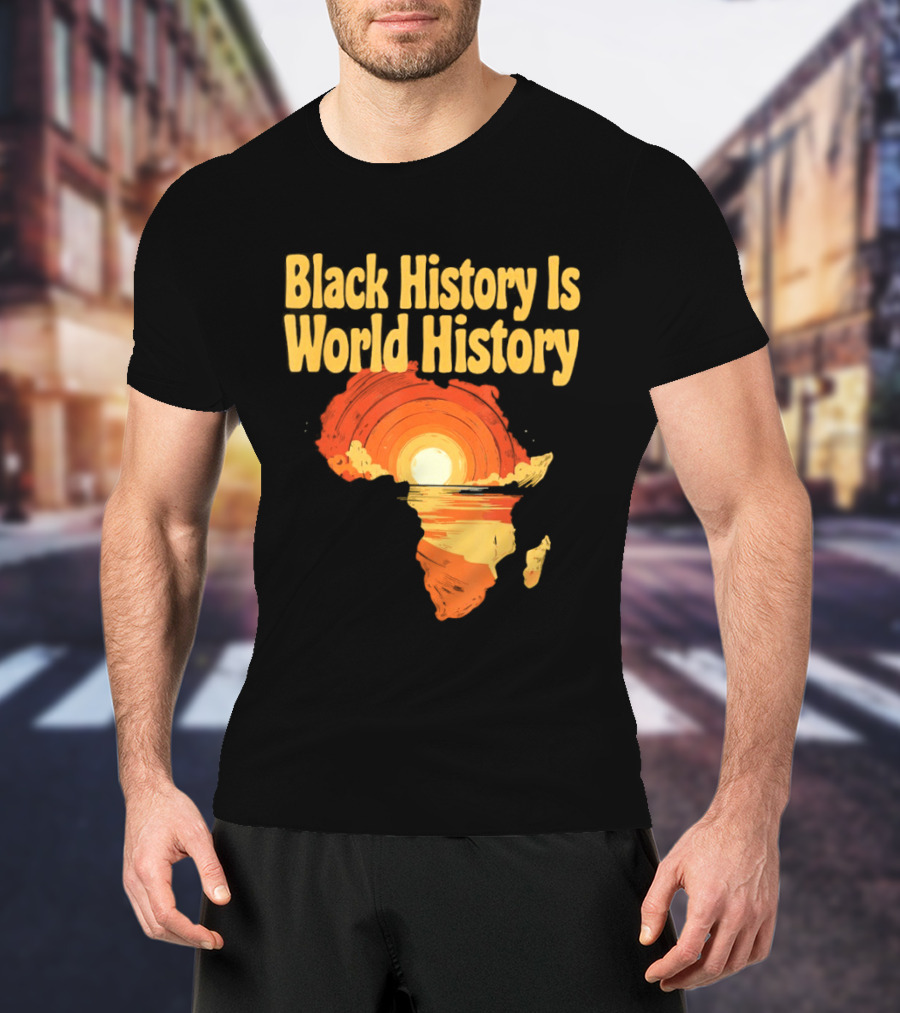 Black History Is World History African Map Pride Heritage Sun Sunset T-Shirt