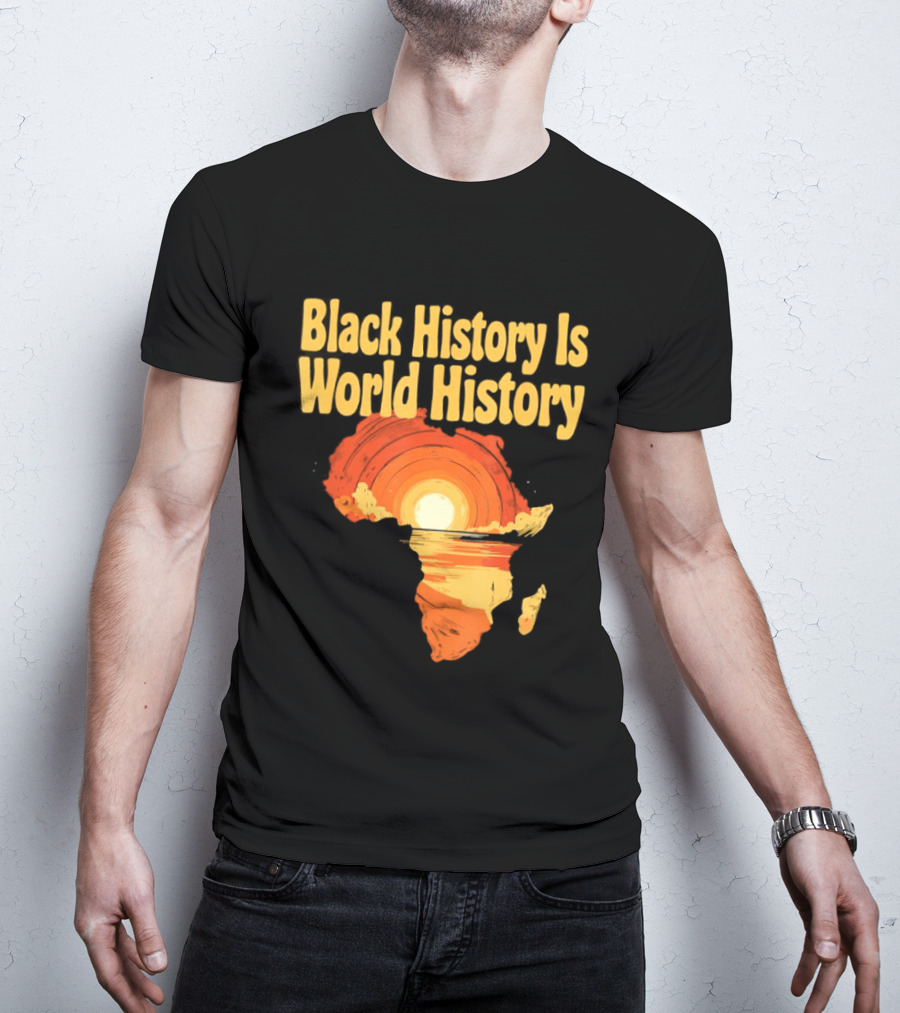 Black History Is World History African Map Pride Heritage Sun Sunset T-Shirt