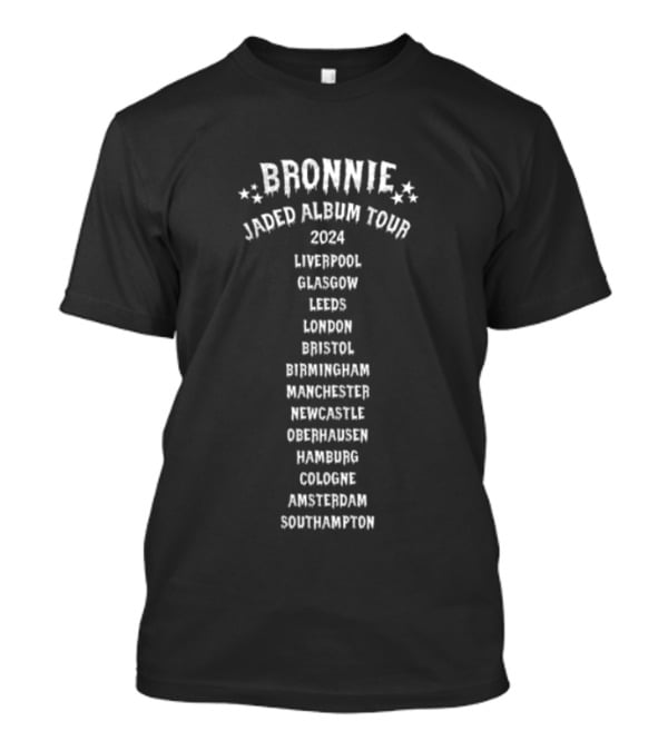 Bronnie Jaded Album Tour 2024 Liverpool Glasgow Leeds London Bristol Birmingham Manchester Newcastle Copenhagen Hamburg Cologne Amsterdam Southampton T-Shirt