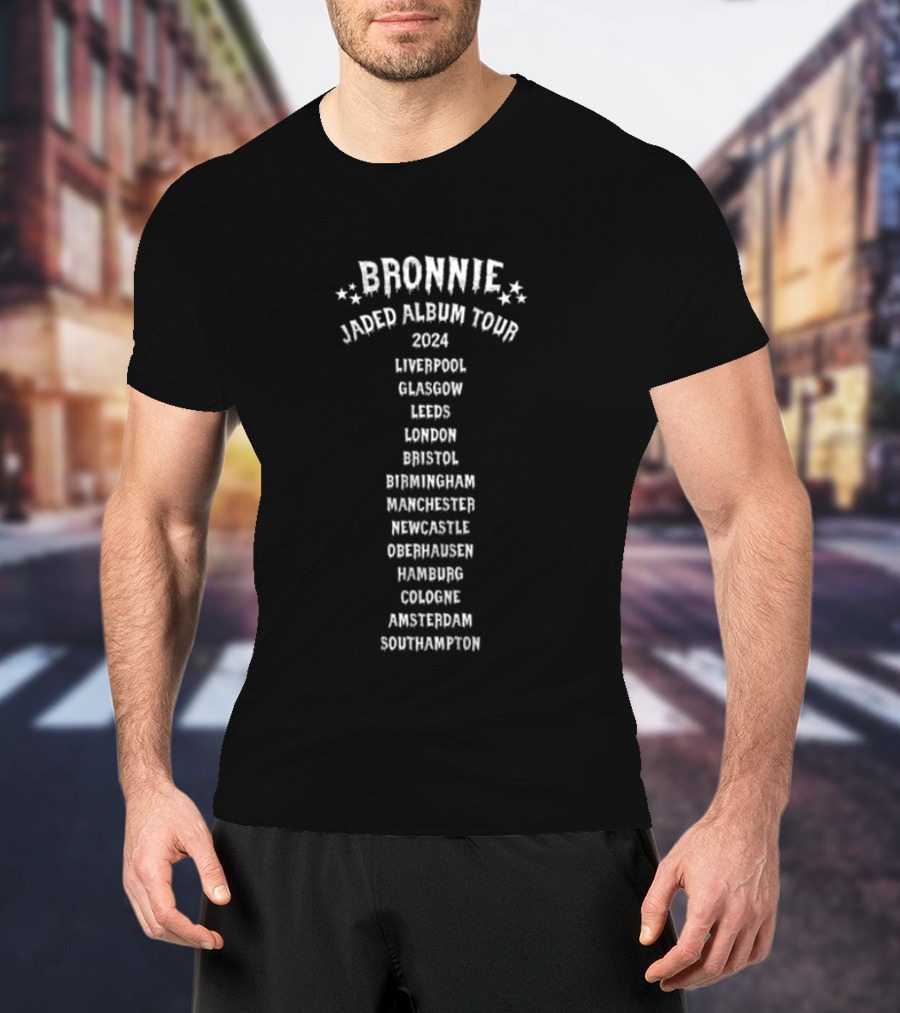 Bronnie Jaded Album Tour 2024 Liverpool Glasgow Leeds London Bristol Birmingham Manchester Newcastle Copenhagen Hamburg Cologne Amsterdam Southampton T-Shirt