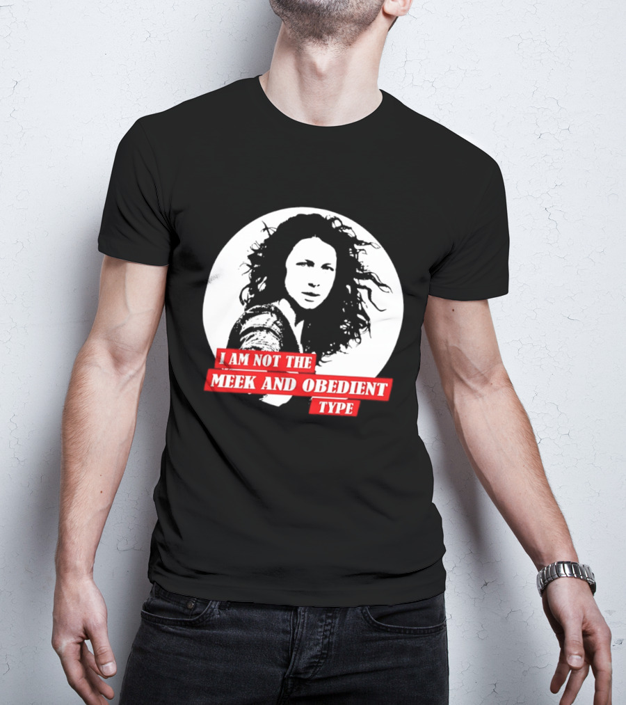 Caitriona Balfe I Am Not The Meek And Obedient Type T-Shirt