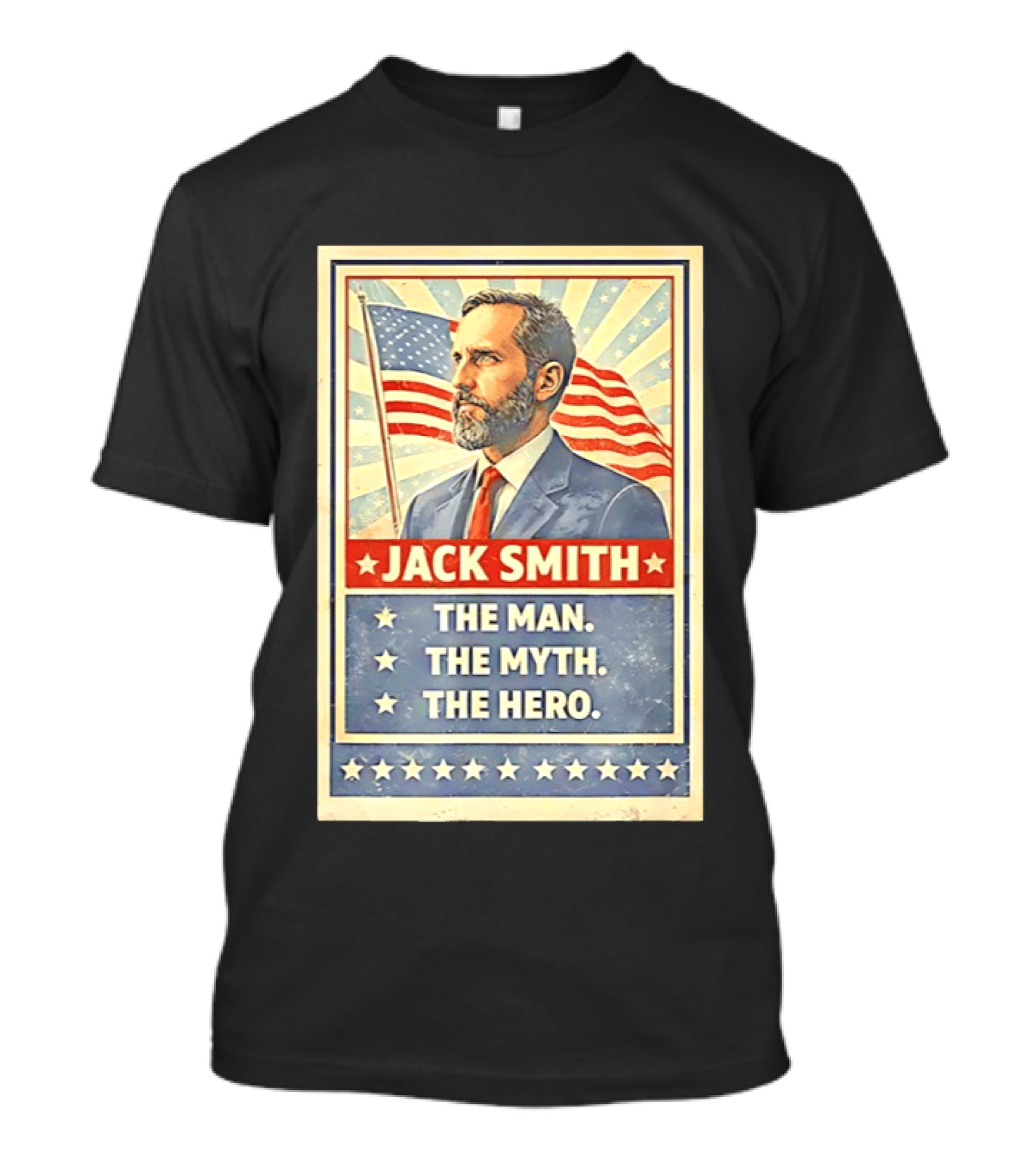 Jack Smith The Man The Myth The Hero American Flag Patriot T-Shirt