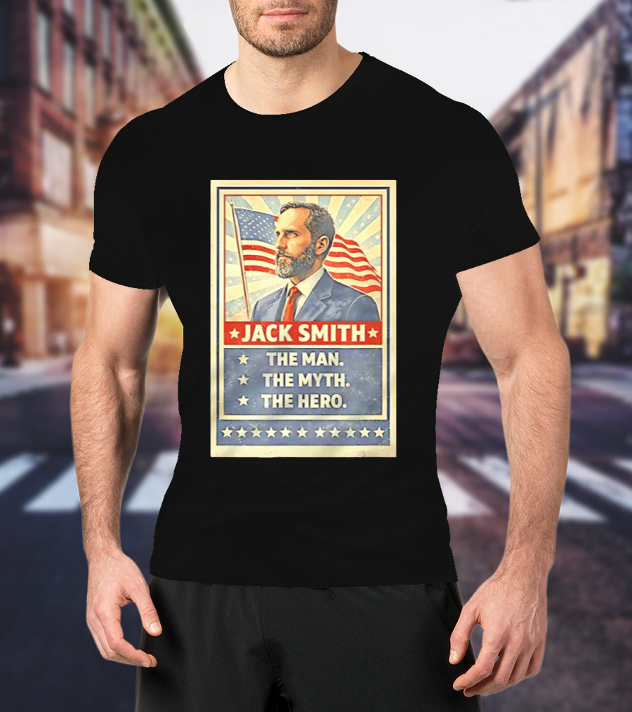 Jack Smith The Man The Myth The Hero American Flag Patriot T-Shirt