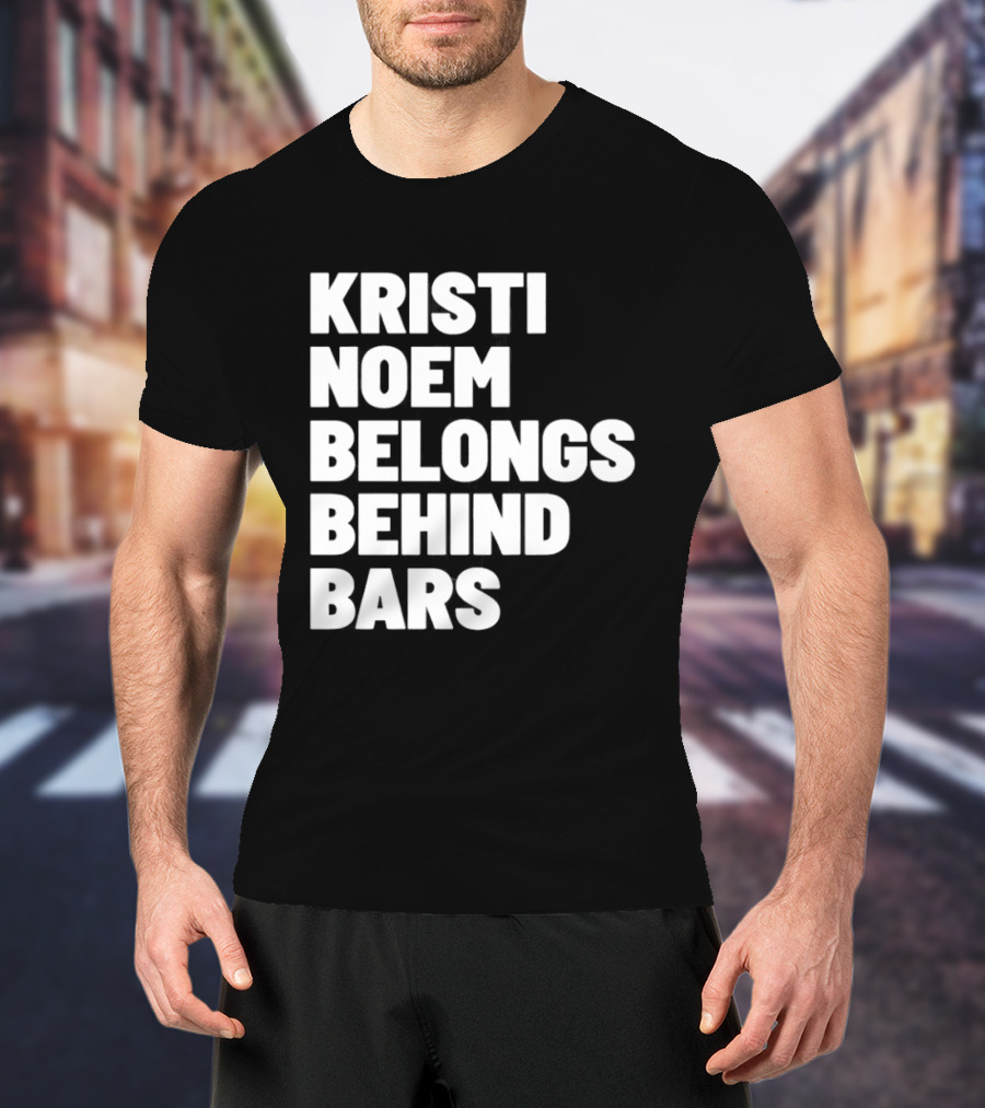 Kristi Noem Belongs Behind Bars T-Shirt