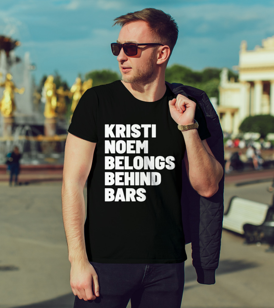 Kristi Noem Belongs Behind Bars T-Shirt