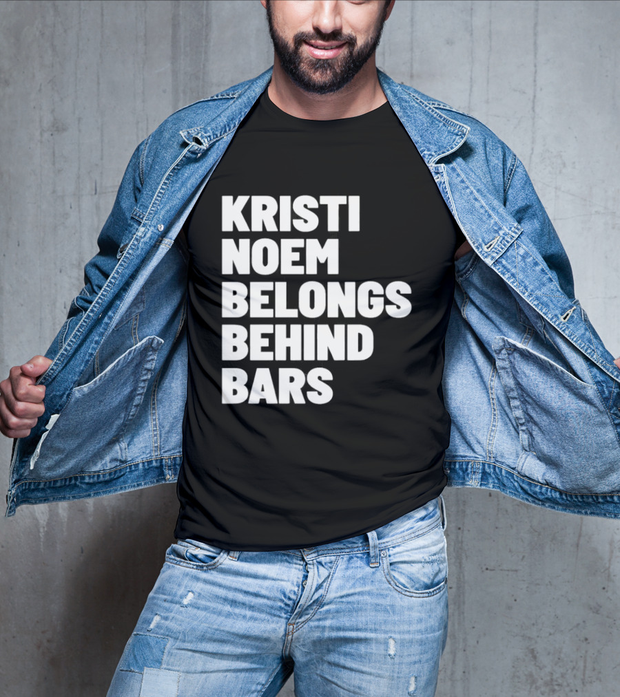 Kristi Noem Belongs Behind Bars T-Shirt