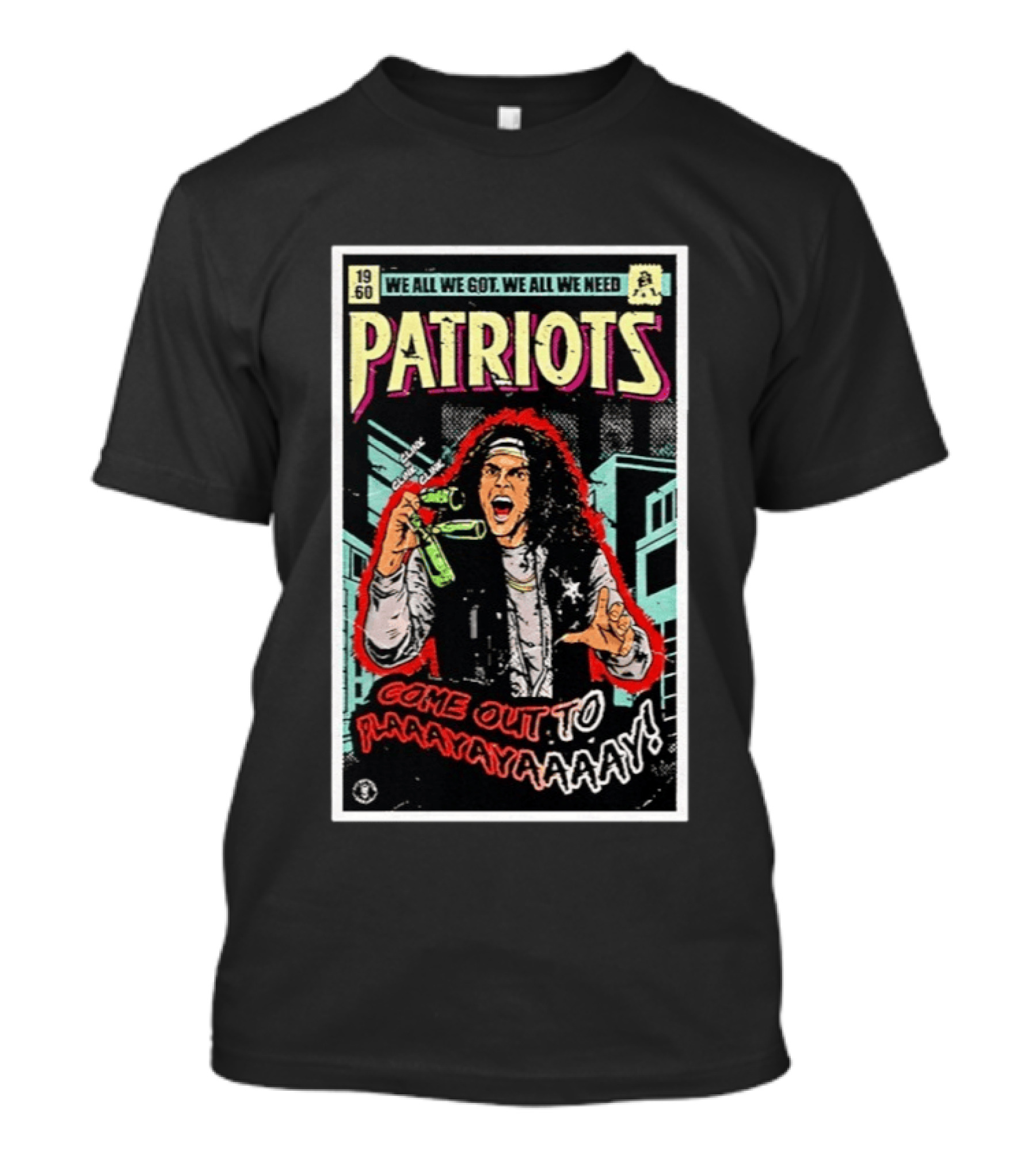 Patriots We All We Got We All We Need Come Out To Play 1960 Warriors T-Shirt