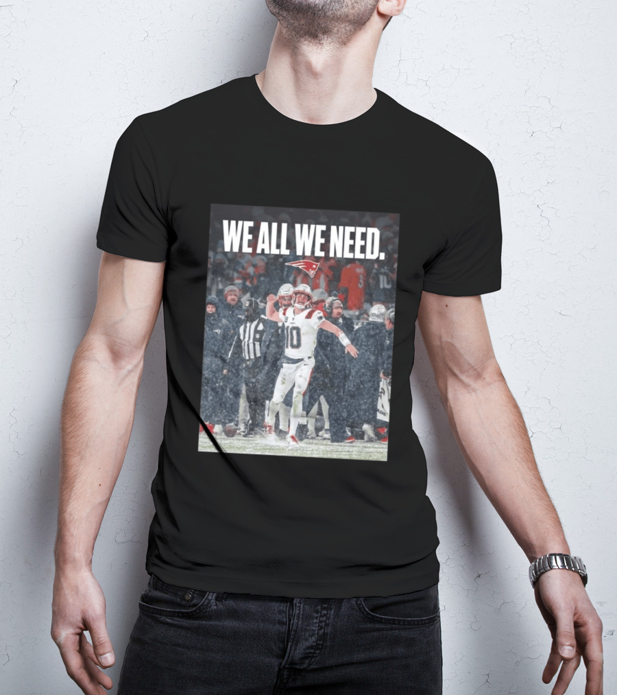 Patriots We All We Need Football Moment T-Shirt