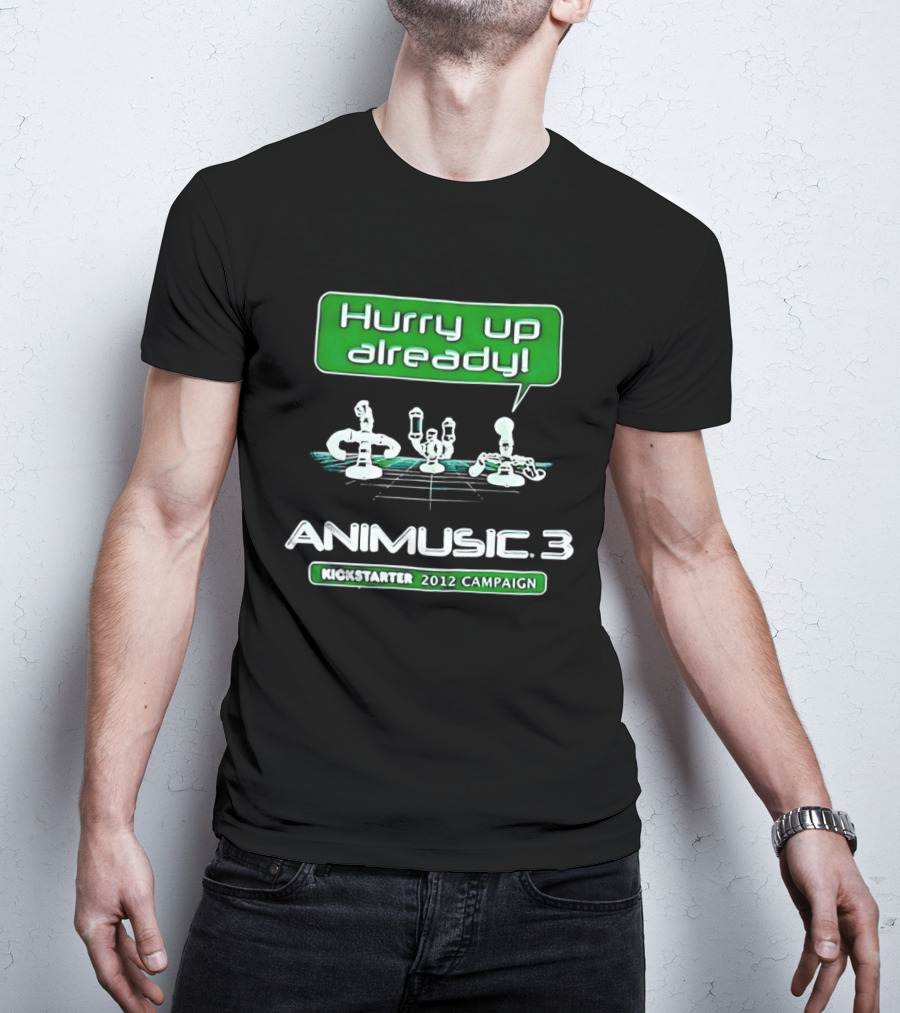 Hurry Up Already Animusic 3 Kickstarter 2012 Campaign T-Shirt