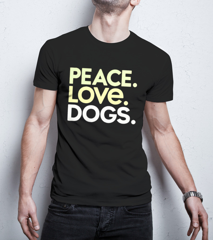 Peace Love Dogs T-Shirt
