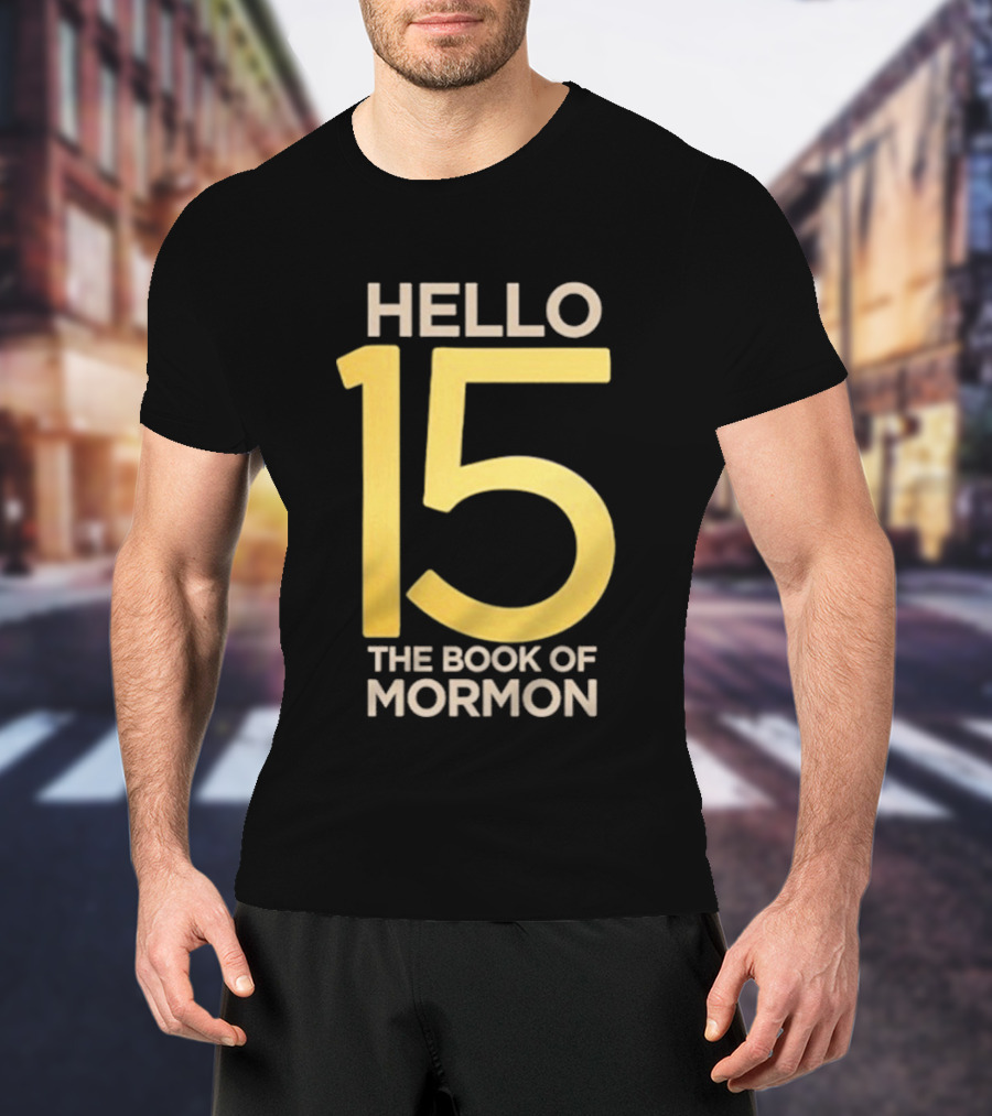 HELLO 15 The Book Of Mormon Anniversary Edition T-Shirt
