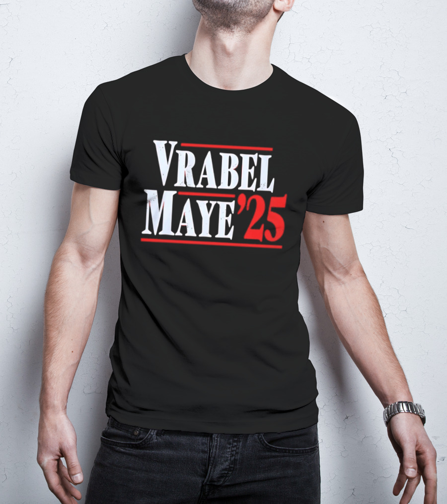 Vrabel Maye '25 Political Campaign T-Shirt