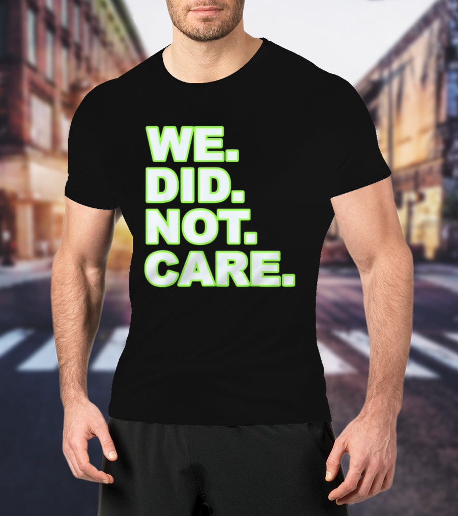 WE DID NOT CARE Neon T-Shirt