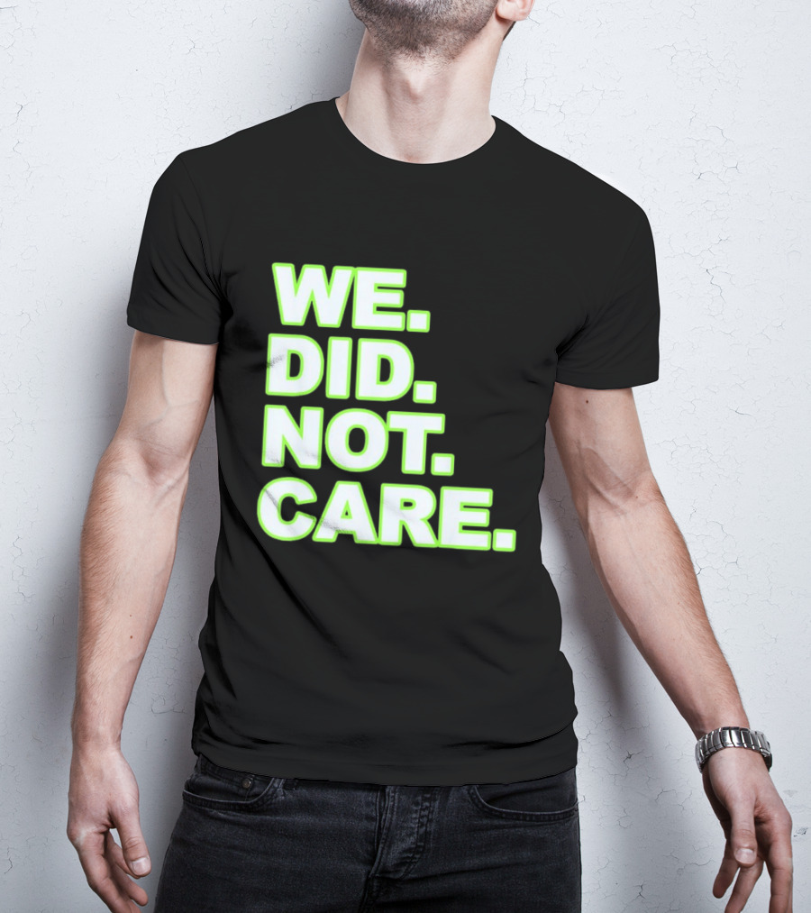 WE DID NOT CARE Neon T-Shirt