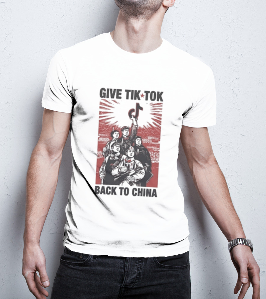 Give TikTok Back To China Communist Propaganda T-Shirt