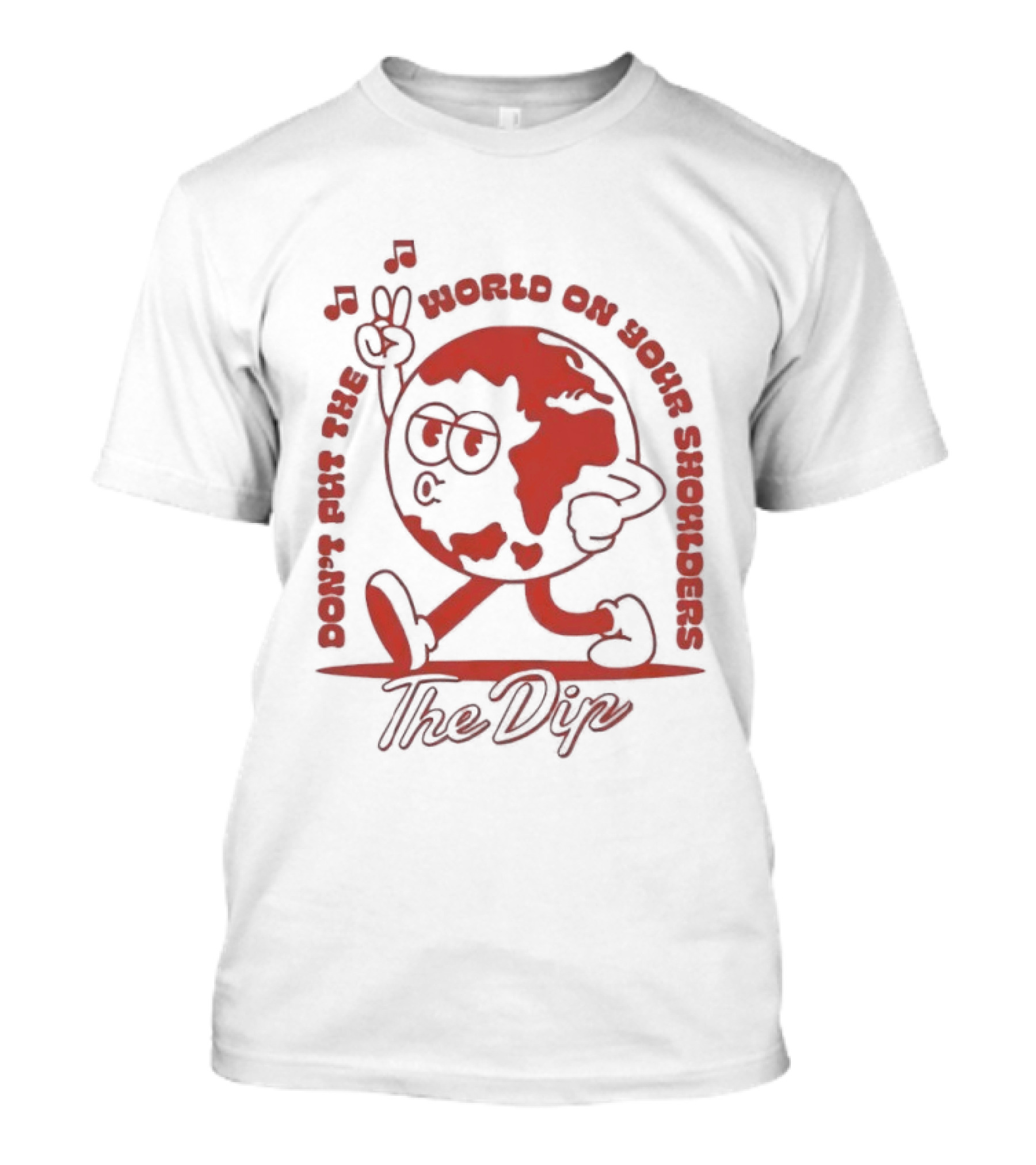 The Dip Don't Put The World On Your Shoulders Peace Sign Globe T-Shirt