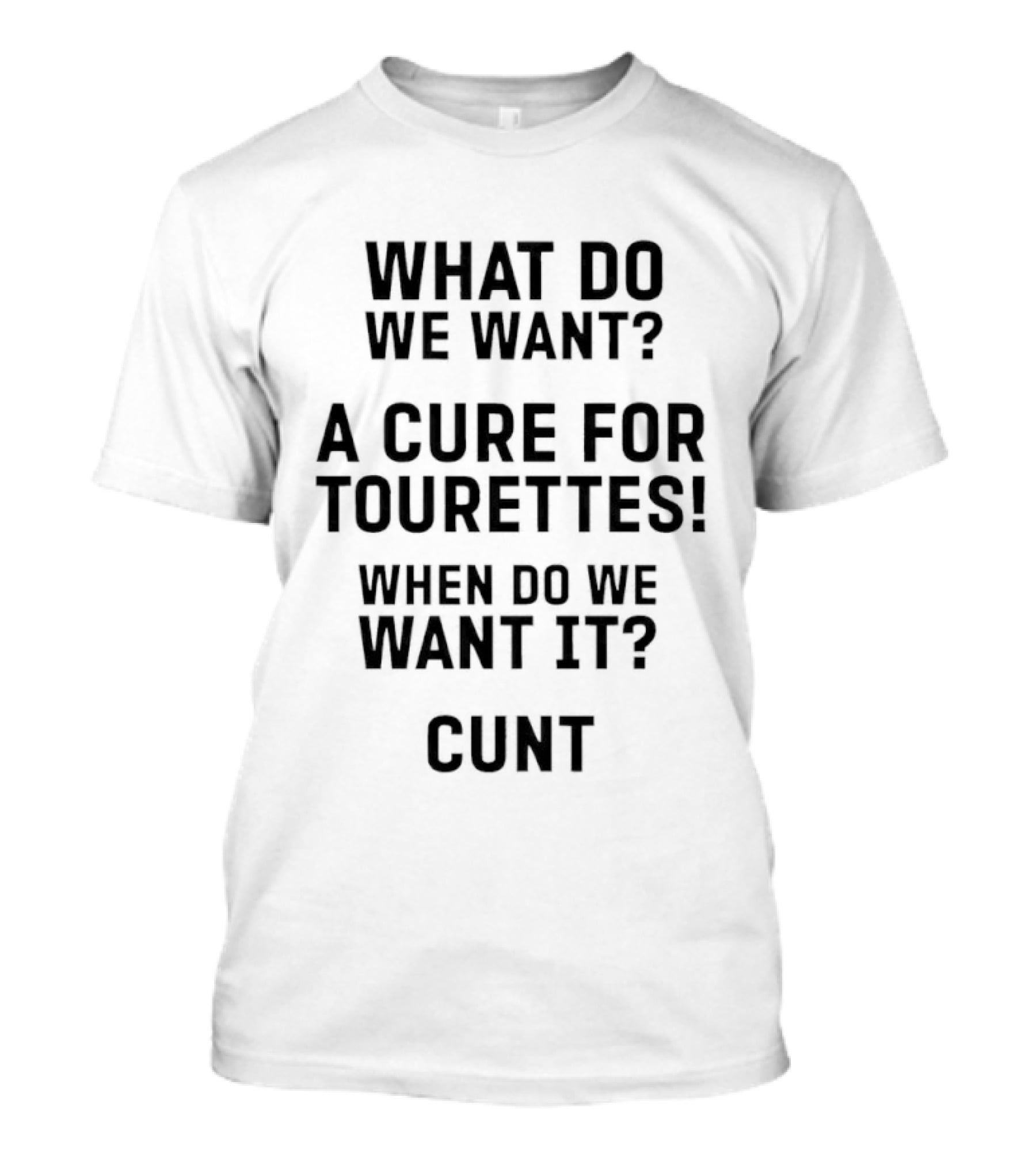 Funny Tourette's Cure Slogan When Do We Want It Now T-Shirt