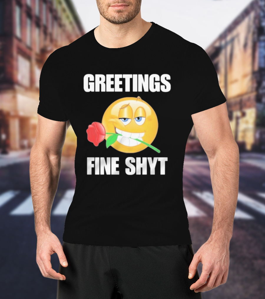 Greetings Fine Shyt Emoji Rose T-Shirt