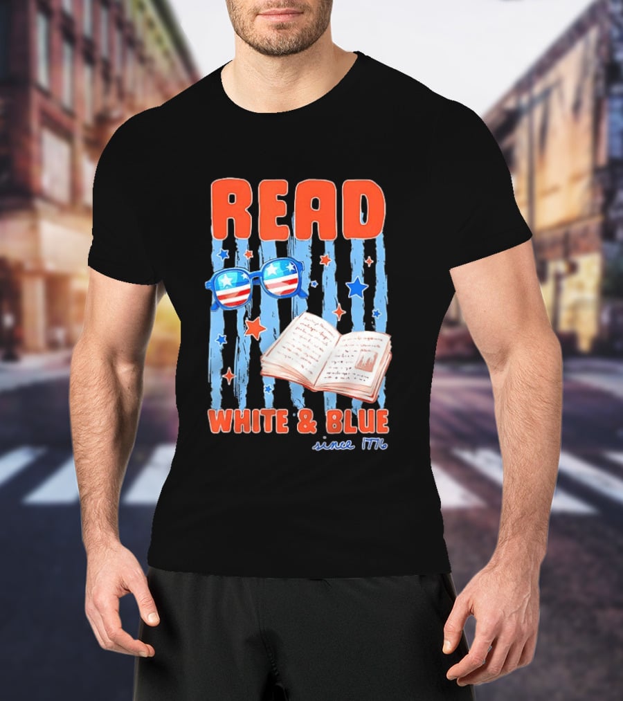 Read White And Blue Patriotic Bookish 4th Of July Since 1776 T-Shirt
