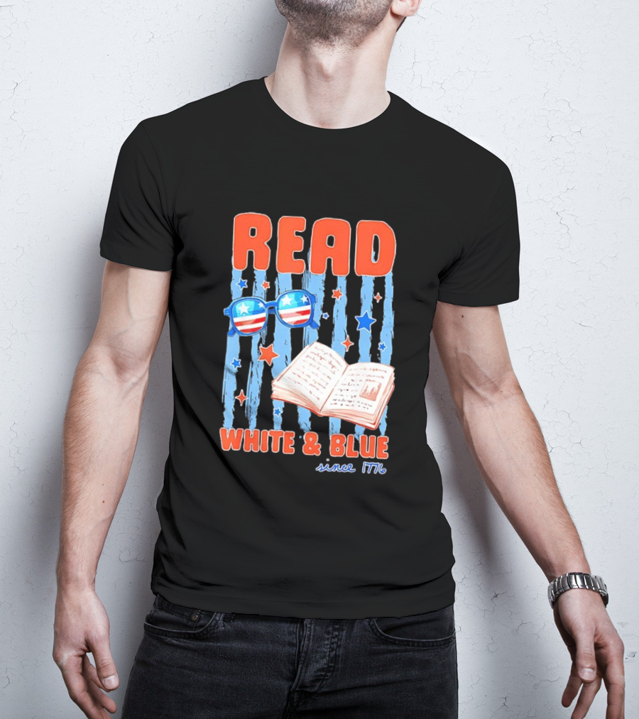 Read White And Blue Patriotic Bookish 4th Of July Since 1776 T-Shirt