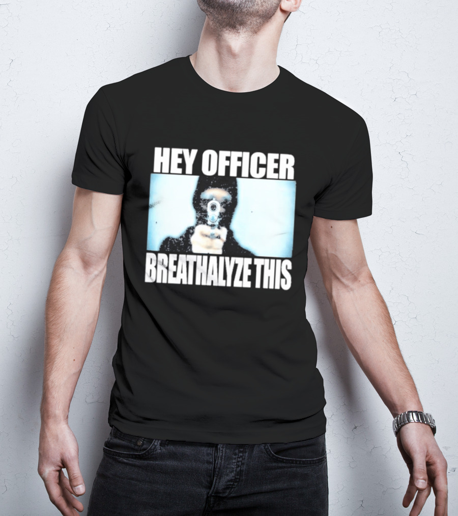 Hey Officer Breathalyze This Gunman Image T-Shirt