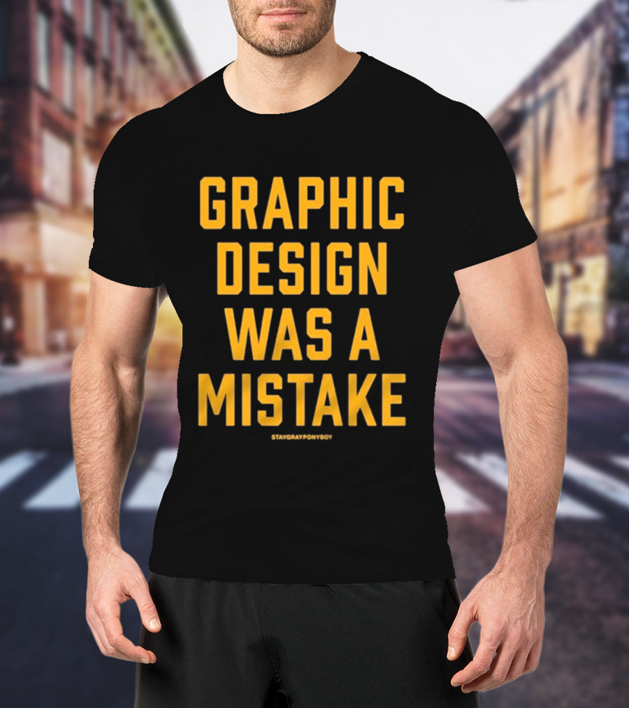 Graphic Was A Mistake Staygrayponyboy T-Shirt