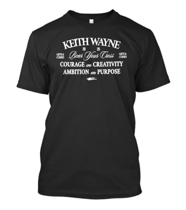 Keith Wayne Bear Your Cross Courage Creativity Ambition Purpose T-Shirt
