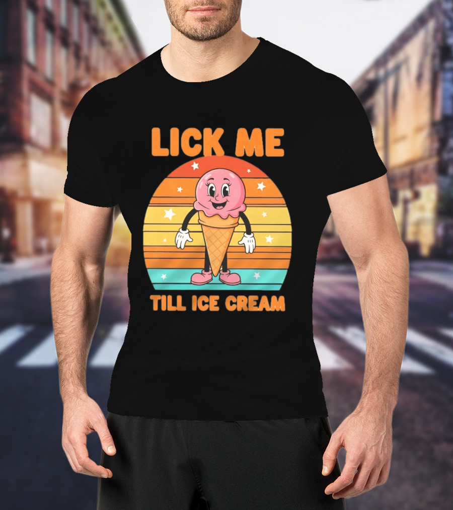 Lick Me Till Ice Cream Cartoon Ice Cream Cone Retro Stripes T-Shirt